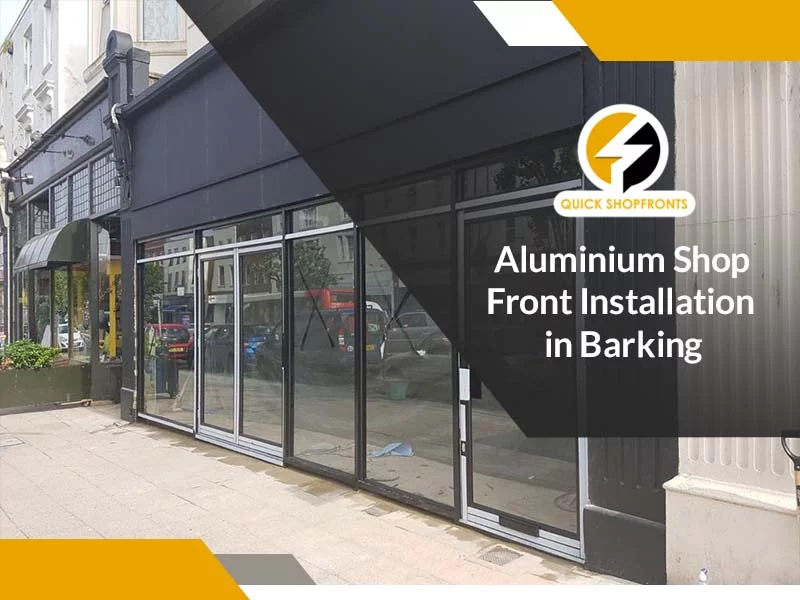 aluminium shop front installation in Barking