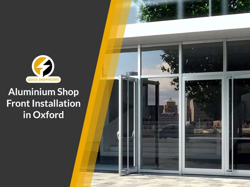 aluminium shop front installation in Oxford