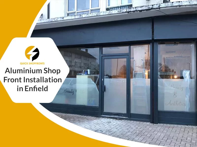 Aluminium Shop Front Installation in Enfield